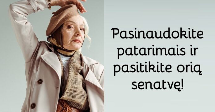 Išmintingi patarimai moterims, kurios artėja link senatvės!