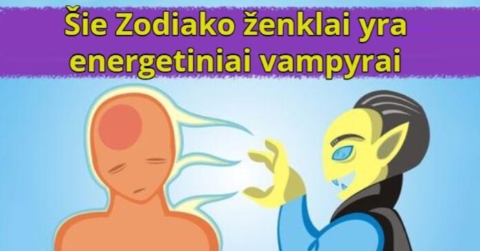 Zodiako ženklai, kurie yra tikri energetiniai vampyrai